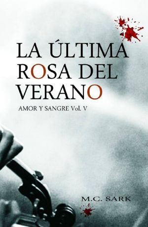 [Amor y sangre 05] • La última rosa del verano